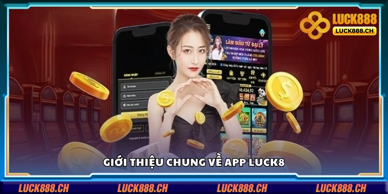 Tìm hiểu chung về app Luck8
